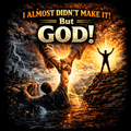I almost didn't make it! But God! T-Shirt