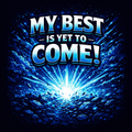 My Best Is Yet To Come Coffee Mug