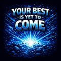 Your Best Is Yet To Come Hoodie